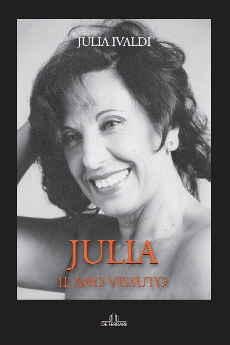 Julia. Il mio vissuto, Genova, De Ferrari Editore, 2021