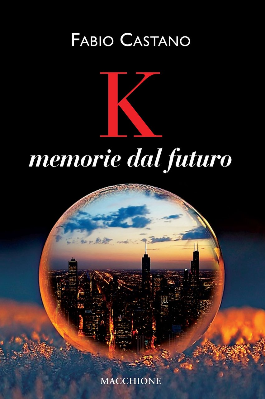 K. Memorie dal futuro, Varese, Macchione Editore, 2019