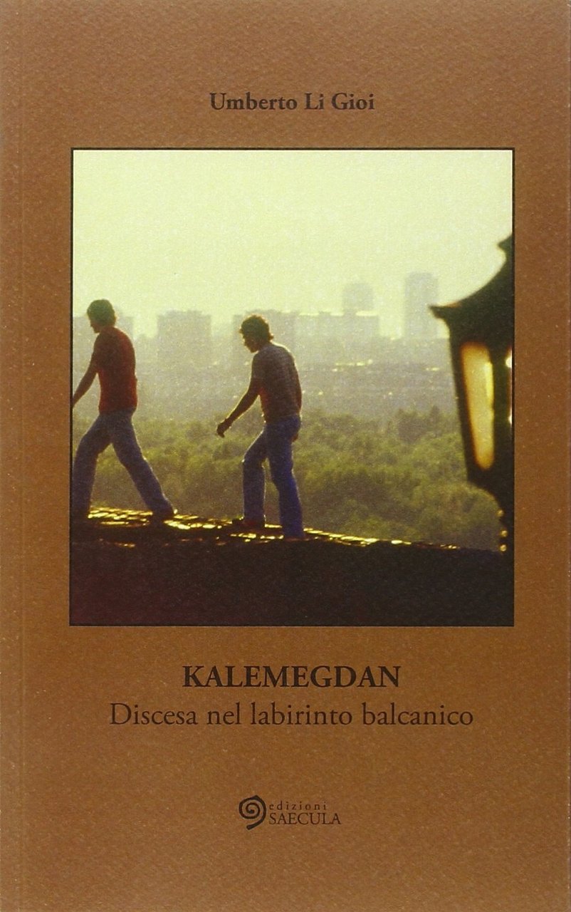 Kalemegdan. Discesa nel Labirinto Balcanico