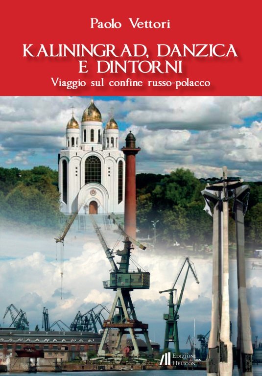 Kaliningrad, Danzica e Dintorni. Viaggio sul Confine Russo-Polacco