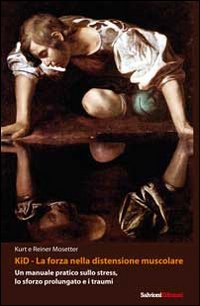 Kid, la forza nella distensione muscolare. Un manuale pratico sullo …