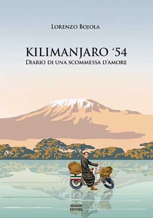 Kilimanjaro '54. Diario di una scommessa d'amore, Poggibonsi, Nencini Editore, …
