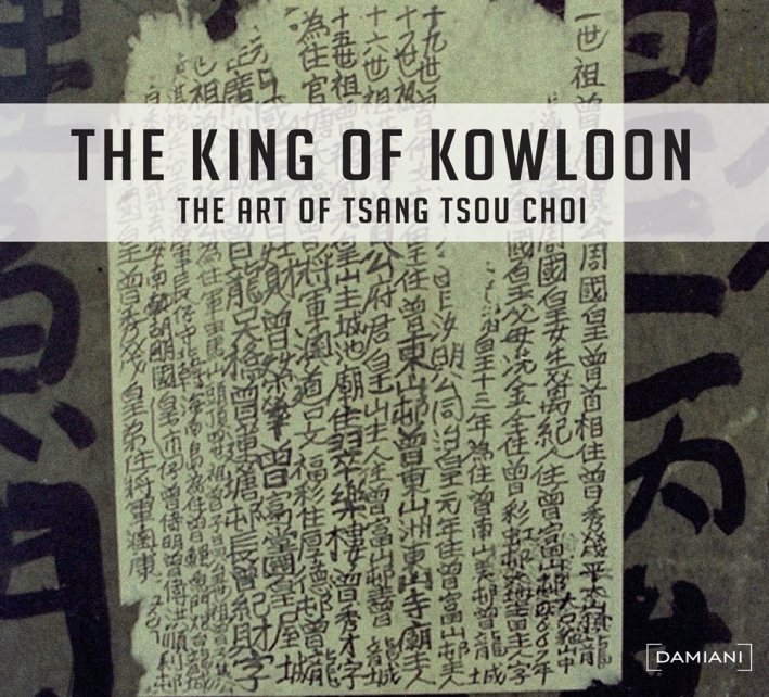 King of kowloon: the art of Tsang Tsou Choi, Bologna, …