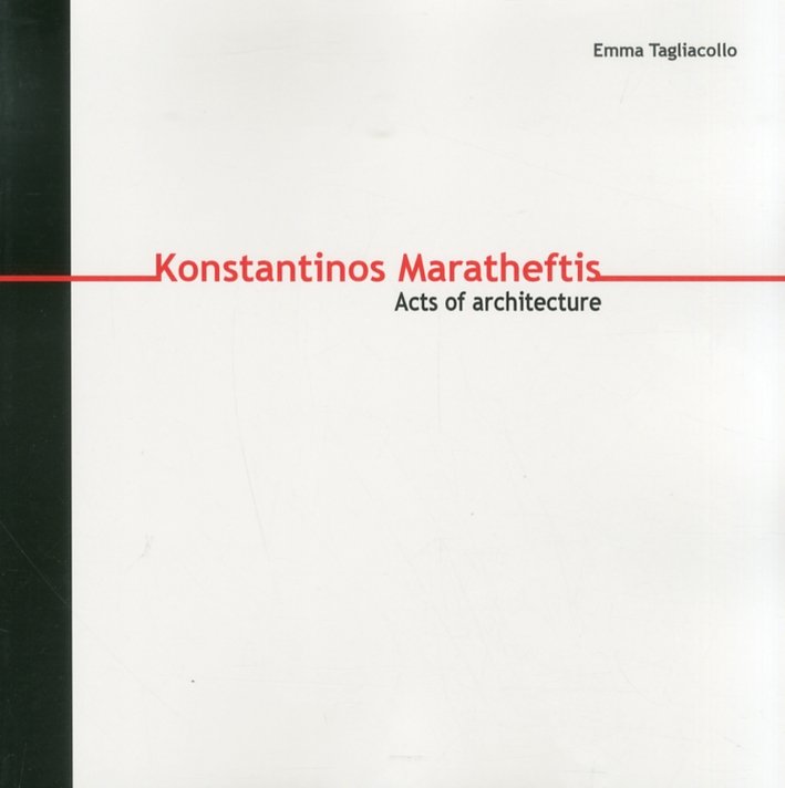 Konstantinos Maratheftis. Acts of architecture. Ediz. italiana e inglese, Roma, …