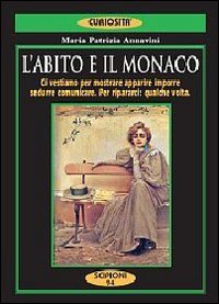 L'abito e il monaco. Ci vestiamo per mostrare, apparire, imporre, …