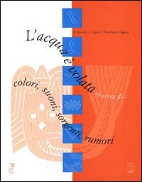 L'acqua è volata in cerca di... colori, suoni, sorgenti, rumori, … | Immagine principale