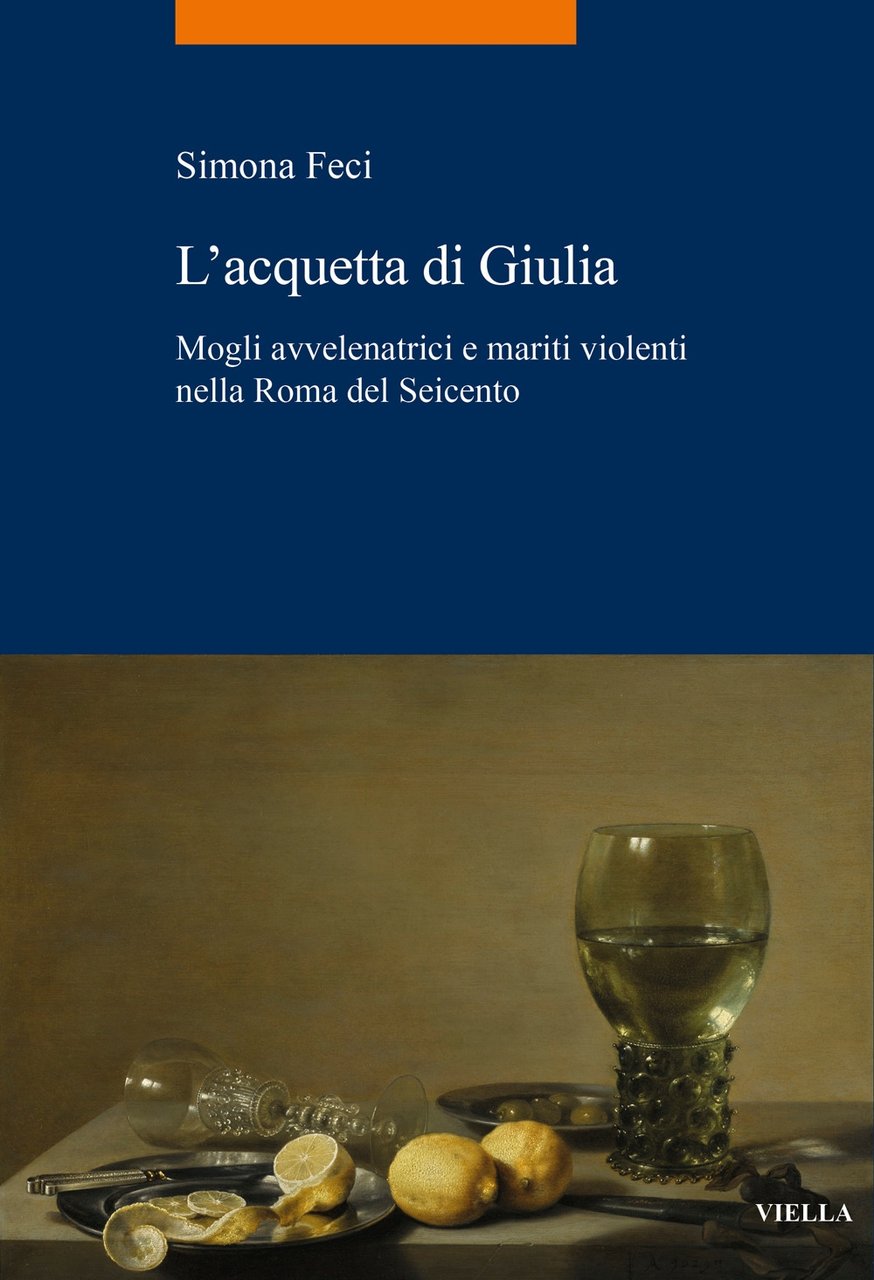 L'acquetta di Giulia. Mogli avvelenatrici e mariti violenti nella Roma …