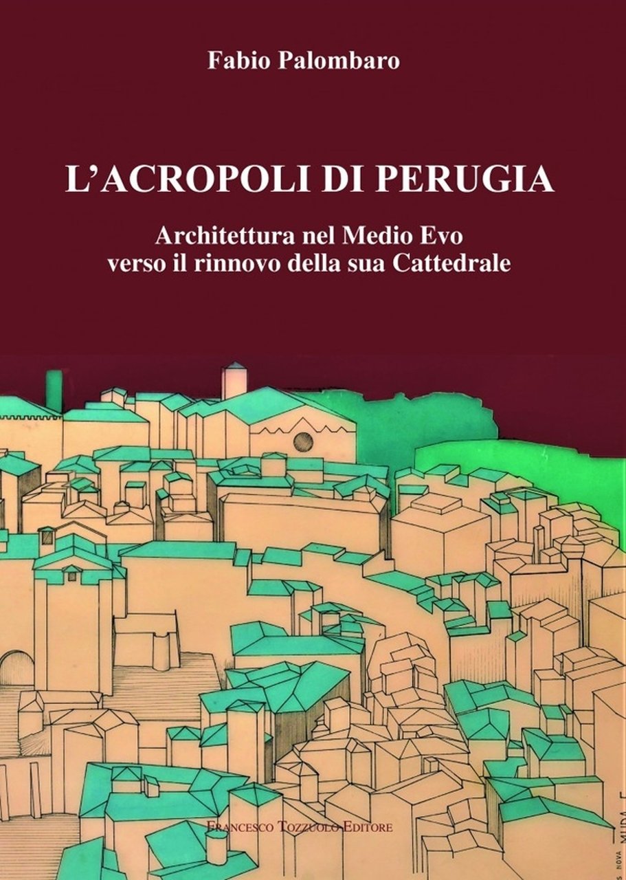 L'Acropoli di Perugia. Architettura nel Medio Evo verso il rinnovo … | Immagine principale