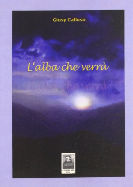 L'alba che verrà, Reggio Calabria, Edizioni Città del Sole, 2007
