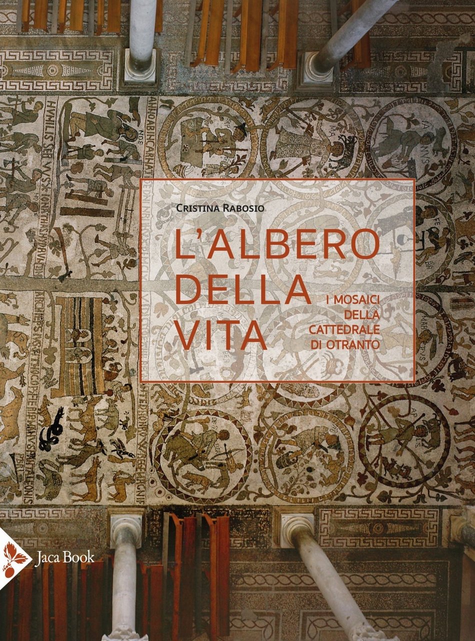 L'albero della vita. I mosaici della Cattedrale di Otranto, Milano, …