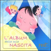 L'album della mia nascita, Milano, RED Edizioni, 2011