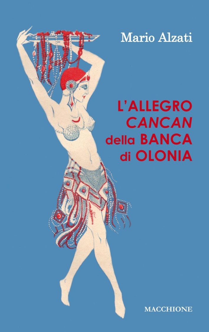 L'allegro Cancan della Banca di Olonia, Varese, Macchione Editore, 2017