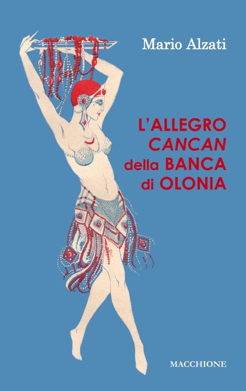 L'allegro Cancan della Banca di Olonia, Varese, Macchione Editore, 2017
