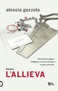 L'allieva, Milano, TEA - I Tascabili degli Editori Associati, 2012