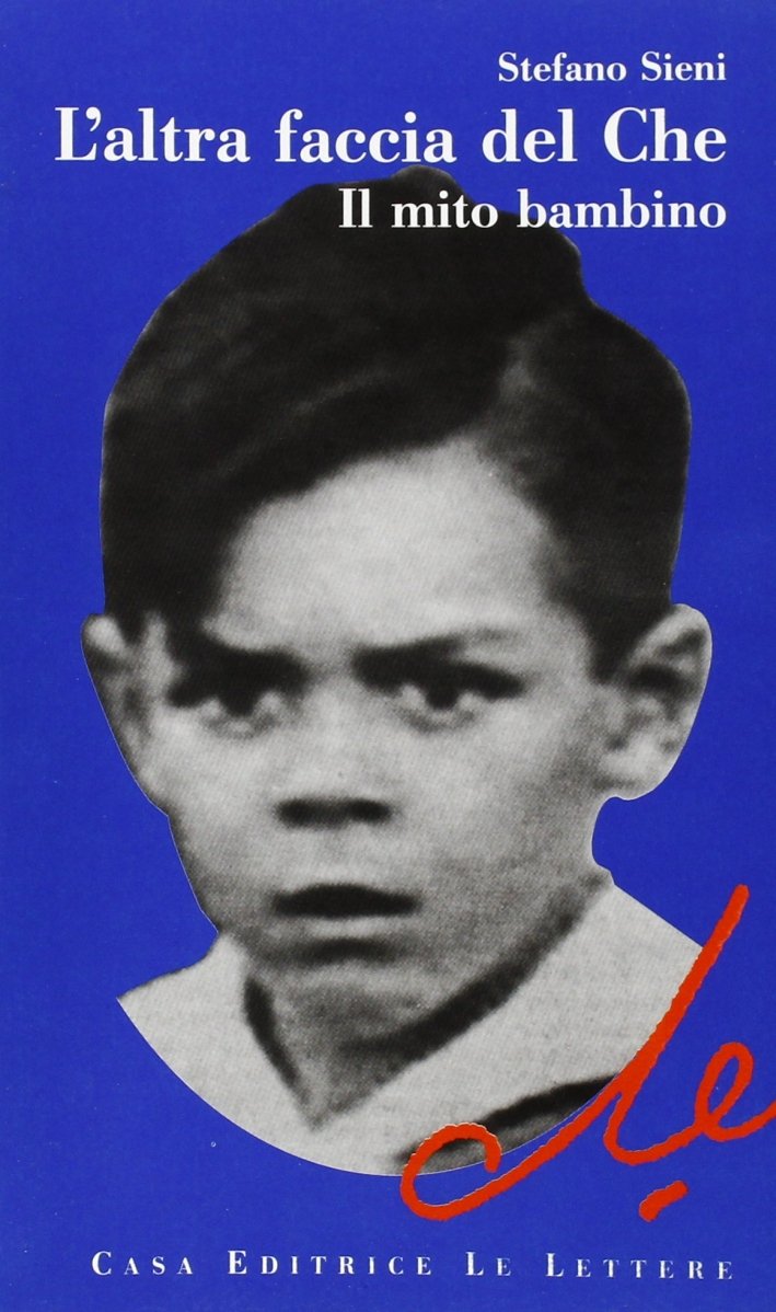 L'altra faccia del Che. Il mito bambino, Firenze, Le Lettere, … | Immagine principale