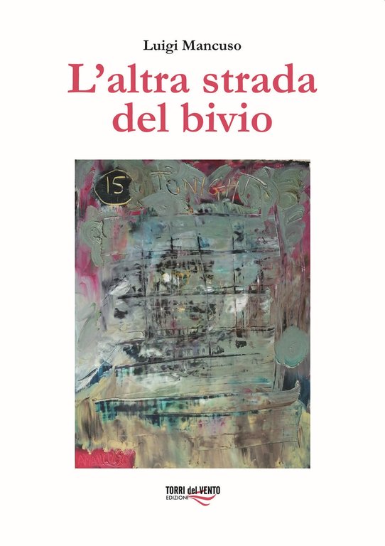 L'altra strada del bivio, Palermo, Torri del Vento edizioni, 2020