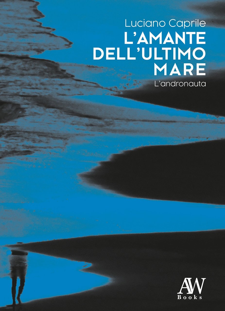 L'amante dell'ultimo mare. L'andronauta