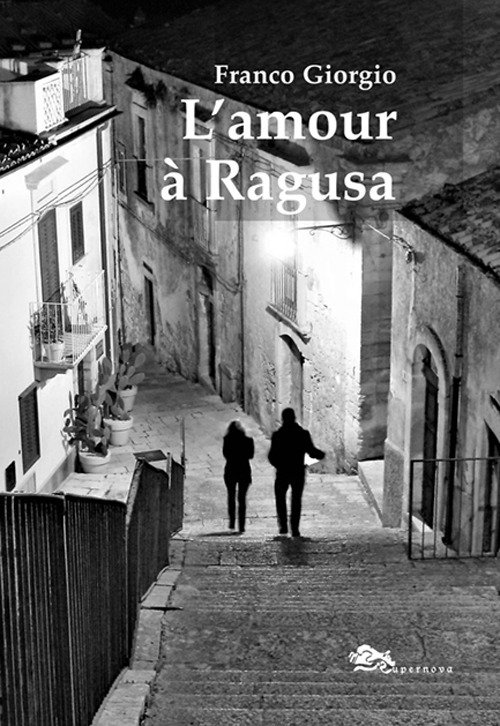 L'amour à Ragusa, Venezia, Supernova Edizioni, 2023