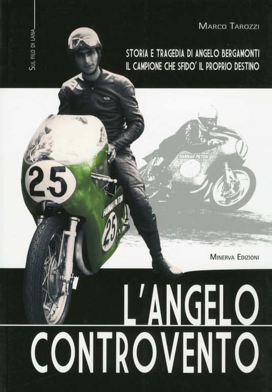 L'angelo controvento. Storia e tragedia di Angelo Bergamonti il campione che sfidò il proprio destino