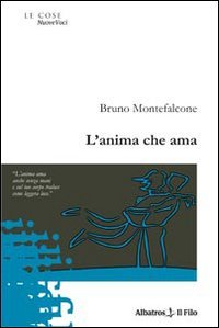 L'anima che ama, Roma, Gruppo Albatros Il Filo, 2010