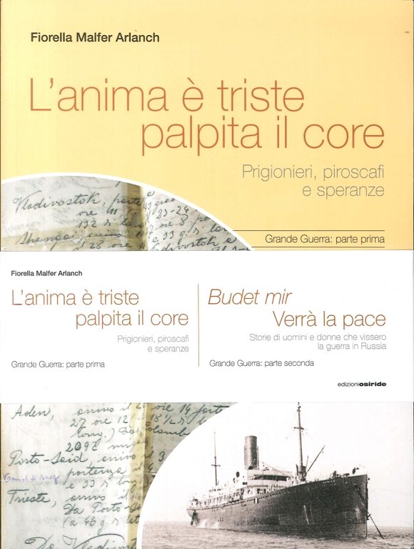 L'Anima è Triste Palpita il Core. Prigionieri, Piroscafi e Speranze. - Budet Mir. Verrà la Pace. Storie di Uomini e Donne che Vissero la Guerra in Russia