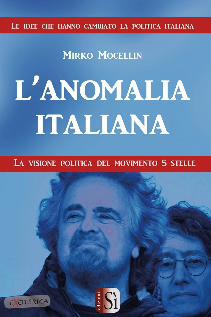 L'anomalia italiana. La visione politica del movimento 5 stelle, Roma, …