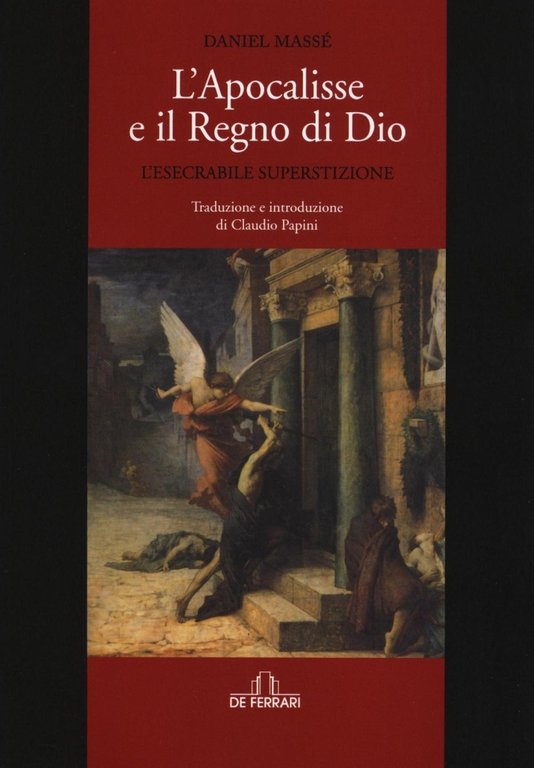 L'Apocalisse e il Regno di Dio. L'Esecrabile Superstizione, Genova, De Ferrari Editore, 2016