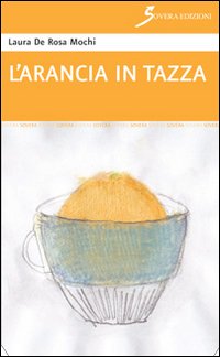 L'arancia in tazza, Roma, Sovera Edizioni, 2015