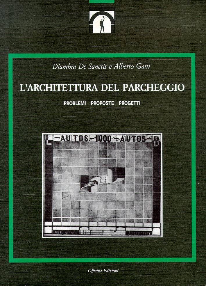 L'architettura del parcheggio. Problemi, proposte, progetti, Roma, Officina Edizioni, 1994