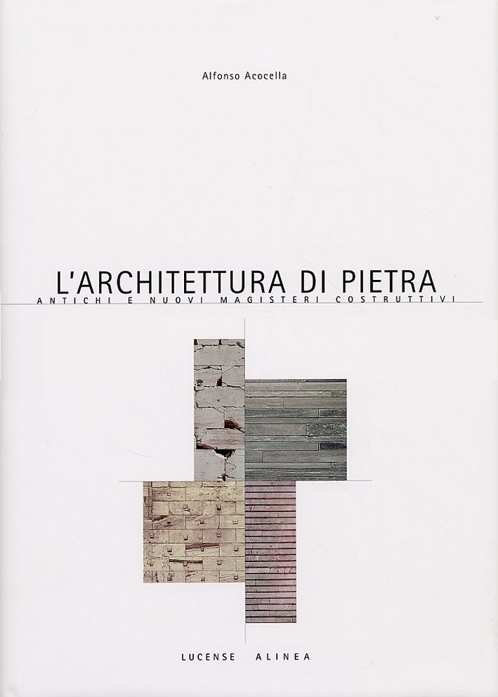L'architettura di pietra. Antichi e nuovi magisteri costruttivi