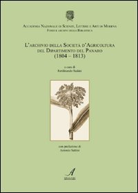 L'archivio della Società d'agricoltura del dipartimento del Panaro (1804-1813), Modena, …