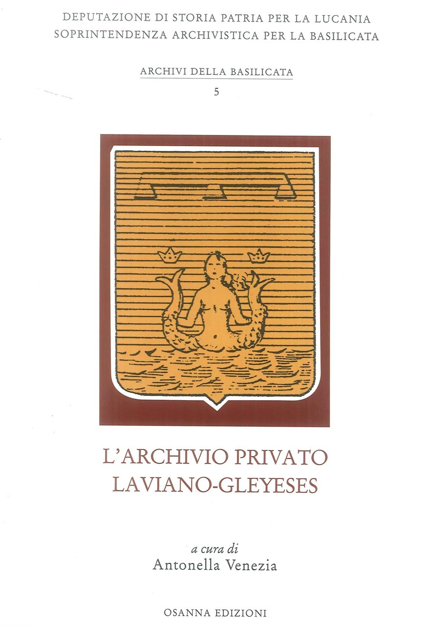L'Archivio Privato Laviano-Gleyeses, Venosa, Osanna Edizioni, 2006