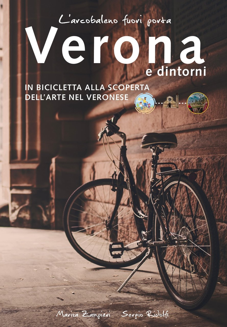 L'arcobaleno fuori porta. Verona e dintorni. In bicicletta alla scoperta …