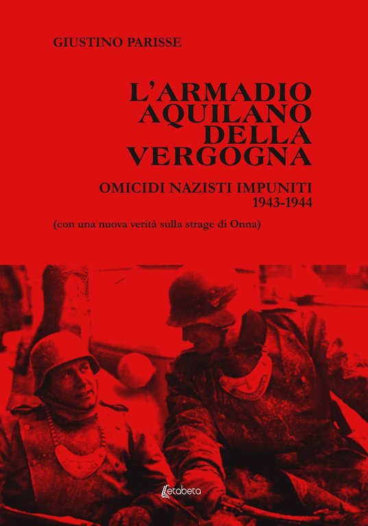 L'armadio aquilano della vergogna. Omicidi nazisti impuniti 1943-1944, Lesmo, EBS Print, 2022