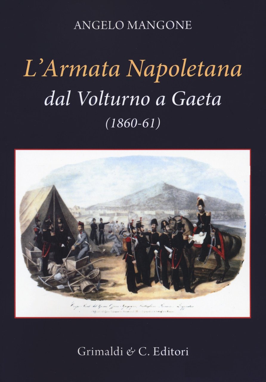 L'Armata Napoletana dal Volturno a Gaeta (1860-61), Napoli, Grimaldi & …