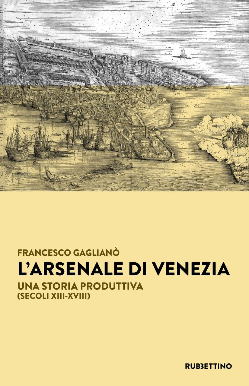 L'arsenale di Venezia, Soveria Mannelli, Rubbettino Editore, 2022