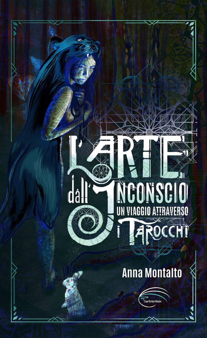 L'arte dall'inconscio. Un viaggio attraverso i Tarocchi., Ferrara, Pluriversum Edizioni, …