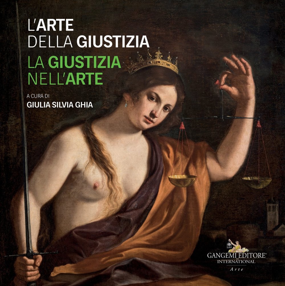 L'arte della giustizia. La giustizia nell'arte.