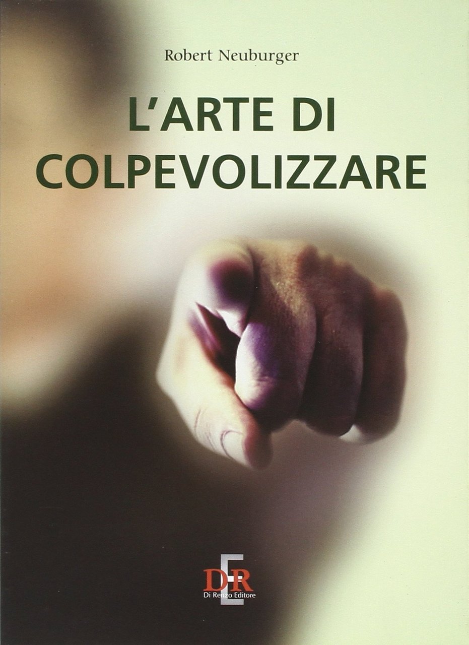 L'arte di colpevolizzare, Roma, Di Renzo, 2011
