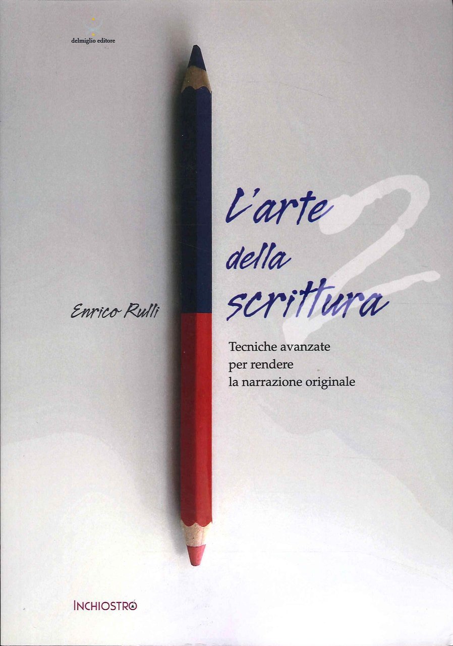 L'arte di scrivere. Vol. 2: Tecniche avanzate per rendere la …