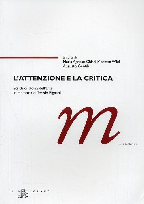 L'attenzione e la critica. Scritti di storia dell'arte in memoria …