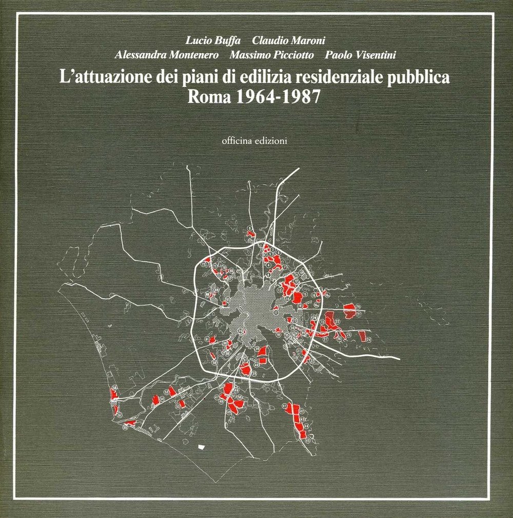 L'attuazione dei piani di edilizia residenziale pubblica. Roma, 1964-1987, Roma, …