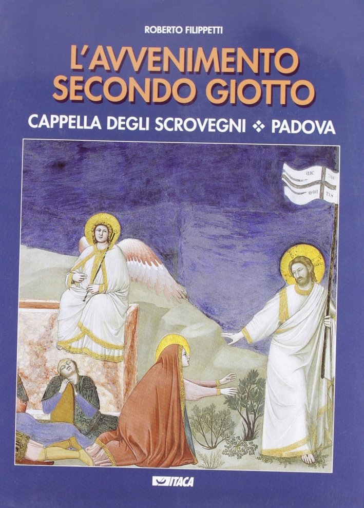 L'avvenimento secondo Giotto. Cappella degli Scrovegni. Padova | Immagine principale