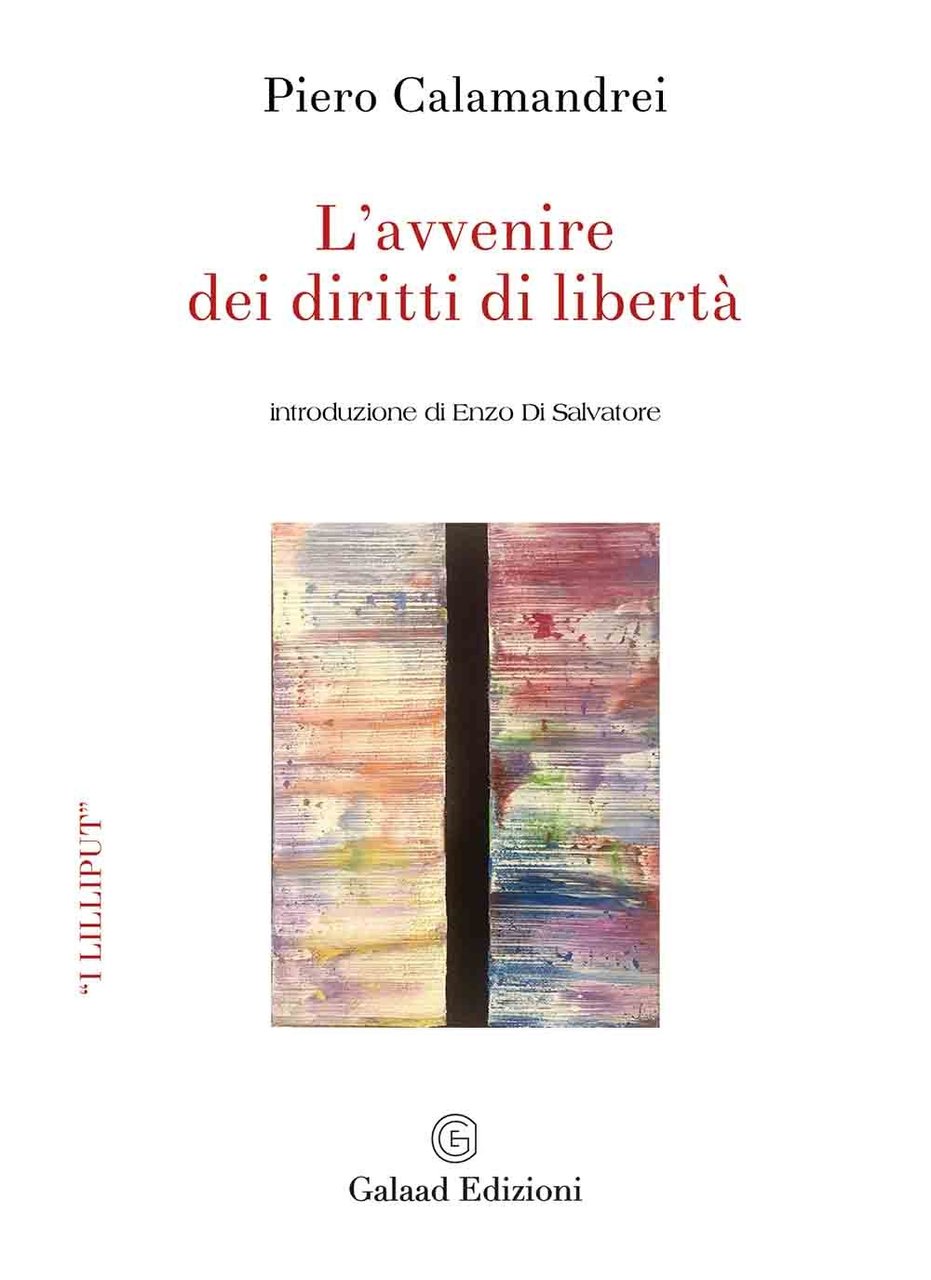 L'avvenire dei diritti di libertà, Giulianova, Galaad Edizioni, 2018