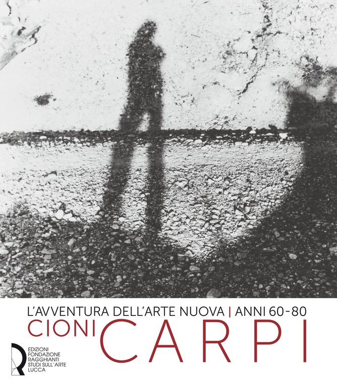 L'avventura dell'arte nuova | anni 60-80 Cioni Carpi
