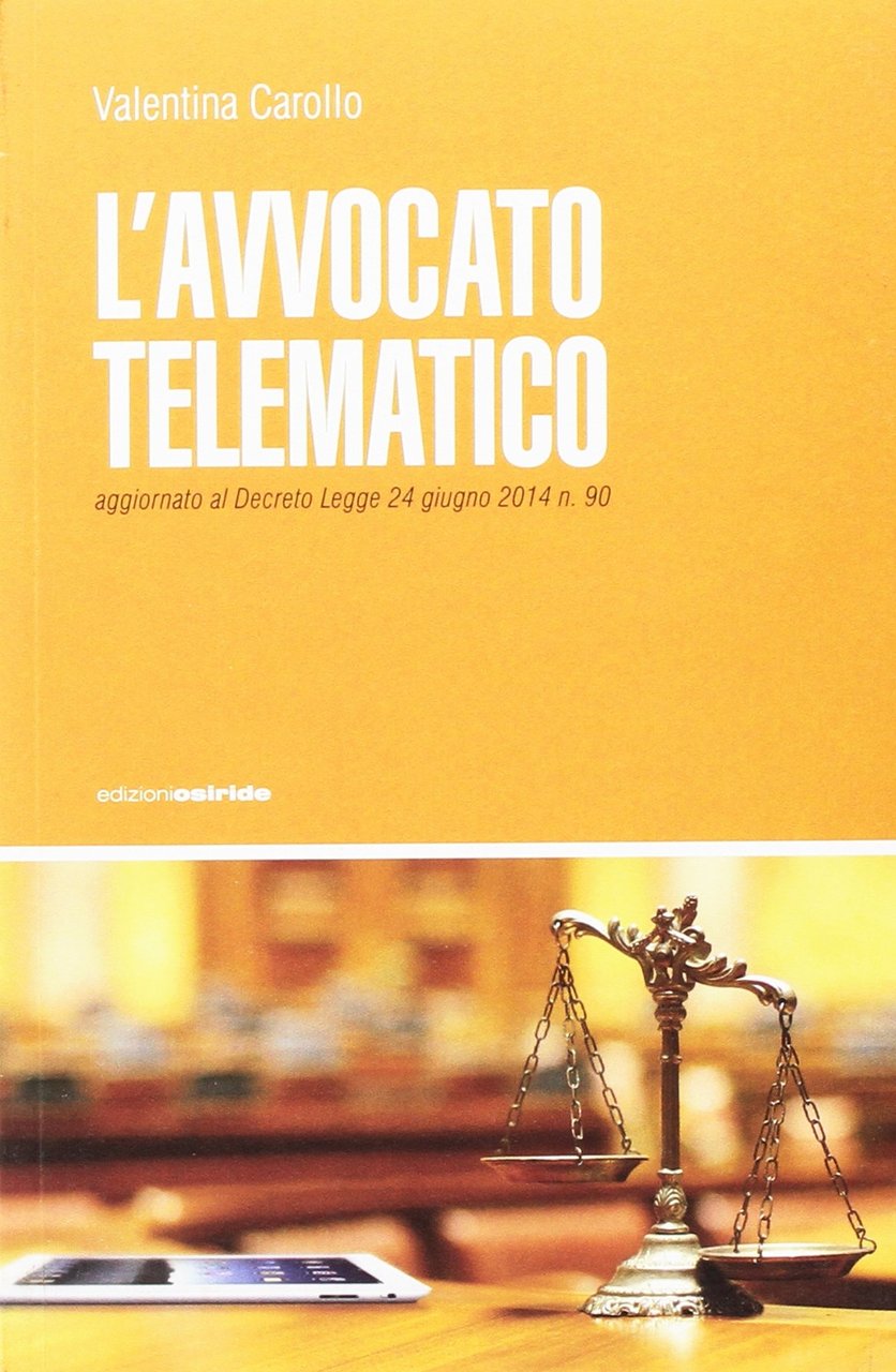 L'avvocato telematico, Rovereto, Edizioni Osiride, 2014