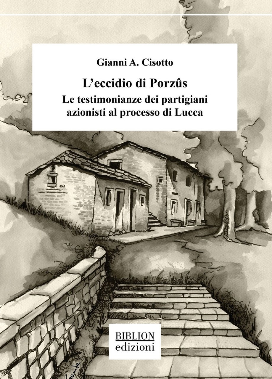 L'eccidio di Porzûs. Le testimonianze dei partigiani azionisti al processo …