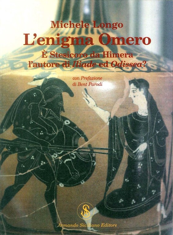 L'Enigma Omero. È Stesicoro Da Himera l'Autore di Iliade ed Odissea?