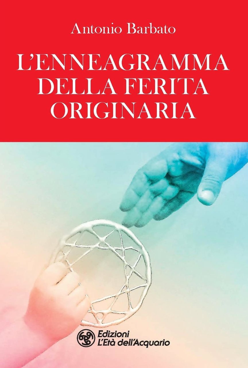 L'enneagramma della ferita originaria, Torino, Edizioni L'Età dell'Acquario, 2022