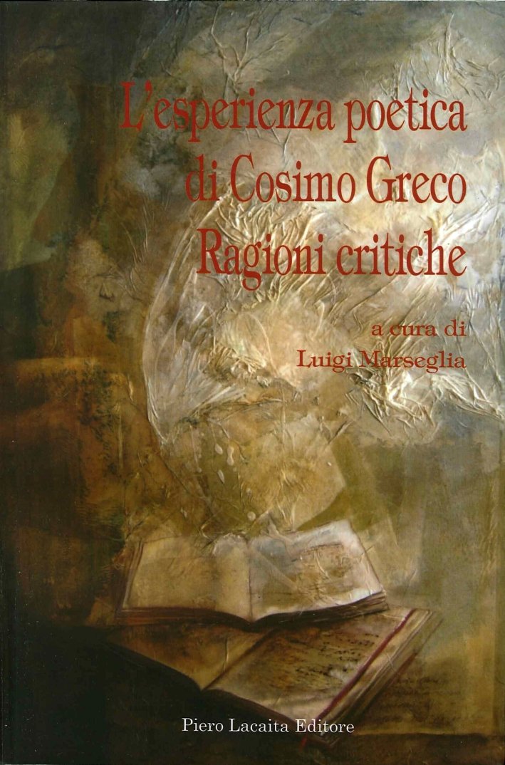 L'esperienza poetica di Cosimo Greco. Ragioni critiche, Manduria, Lacaita, 2015